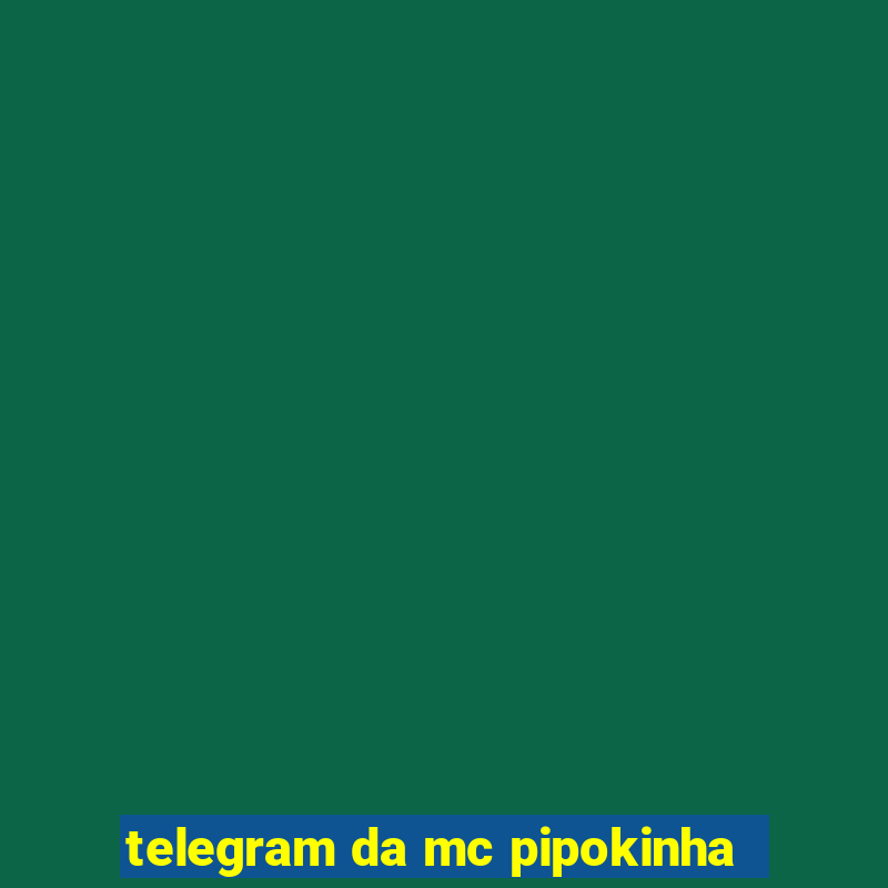 telegram da mc pipokinha